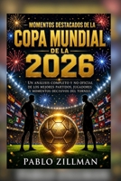 Momentos destacados de la Copa Mundial de 2026: Un análisis completo y no oficial de los mejores partidos, jugadores y momentos decisivos del torneo. (Spanish Edition) B0HBKX3819 Book Cover
