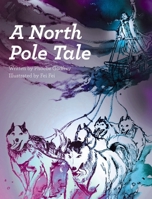 A North Pole Tale 0999693905 Book Cover