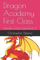 Dragon Academy First Class: Mantle of the Gods Book 2 0578708469 Book Cover