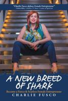 A New Breed of Shark: Become a Fierce & Fearless Female Entrepreneur 1524623709 Book Cover