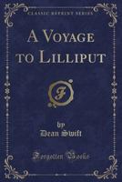 A Voyage to Lilliput (Classic Reprint) 1332732682 Book Cover