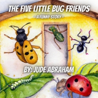 The Five Little Bug Friends: A Funny Story B0BYM4LRQ4 Book Cover