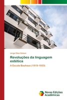 Revoluções da linguagem estética: A Escola Bauhaus (1919-1933) 6202171618 Book Cover