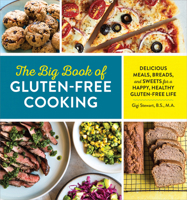 The Big Book of Gluten Free Cooking: Delicious Meals, Breads, and Sweets for a Happy, Healthy Gluten-Free Life 1623159830 Book Cover