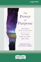 The Power of Purpose, 4th Edition: To Grow and to Give for Life [Large Print 16 Pt Edition] 1038701791 Book Cover