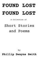FOUND LOST FOUND LOST: A Collection of Short Stories and Poems B0F8XSBPVV Book Cover
