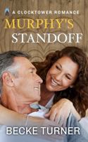 MURPHY'S STANDOFF: A Sweet Small Town Later in Life Romance (Clocktower Romance) 1953651283 Book Cover