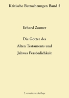 Die Götter des Alten Testamens und Jahwes Persönlichkeit: 2. erweiterte Auflage 3754356453 Book Cover