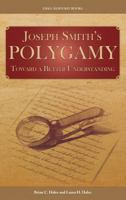 Joseph Smith’s Polygamy: Toward a Better Understanding 1589587235 Book Cover