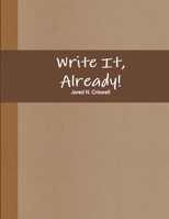 Write It, Already! 1365656497 Book Cover