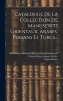 Catalogue De La Collection De Manuscrits Orientaux, Arabes, Persans Et Turcs... 1020444290 Book Cover