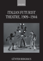 Italian Futurist Theatre, 1909-1944 019815898X Book Cover