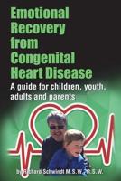 Emotional Recovery from Congenital Heart Disease : A Guide for Children, Youth, Adults and Parents 1989240003 Book Cover