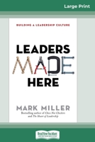 Leaders Made Here: Building a Leadership Culture (16pt Large Print Edition) 1626569819 Book Cover