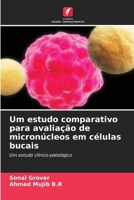 Um estudo comparativo para avaliação de micronúcleos em células bucais 620953693X Book Cover