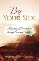 By Your Side: A Journey of Two Sisters Through Love and Sacrifice 0998757667 Book Cover