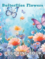 Butterflies and Flowers Coloring Book: High Quality and Unique Coloring Pages B0CQSWQ1LL Book Cover
