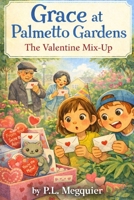 Grace at Palmetto Gardens: The Valentine Mix-up: Adventures with Grace and Rory B0GLPYY5Q8 Book Cover
