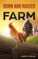 Born and Raised on a Farm 1702638308 Book Cover