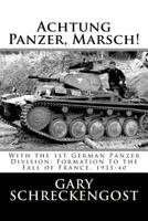 Achtung Panzer, Marsch!: With the 1st German Panzer Division: Formation to the Fall of France, 1935-40 1530910129 Book Cover