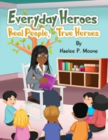 Everyday Heroes:: Real People, True Heroes B0D77V5R3V Book Cover