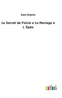 Le Secret de Fulvie e Le Mariage à L´Épée 375247324X Book Cover
