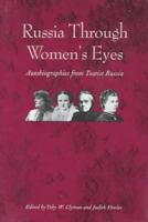 Russia Through Women's Eyes: Autobiographies from Tsarist Russia (Russian Literature and Thought Series) 0300067542 Book Cover