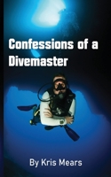 Confessions of a Divemaster B08P29D6WG Book Cover