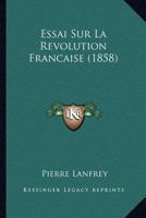 Essai Sur La Revolution Francaise (1858) 1166782891 Book Cover