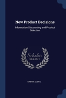 New Product Decisions: Information Discounting and Product Selection 1377025012 Book Cover