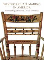 Windsor-Chair Making in America: From Craft Shop to Consumer 1584654937 Book Cover