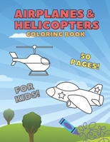 Airplanes & Helicopters Coloring Book: For Toddlers And Kids Cute Large Print To Color For Aeroplanes Lovers B08M2LMDPW Book Cover