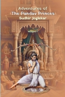 Adventures of the Pandav Princes: Inspired by The Mahabharat, an ancient text from India (The Adventures of the Pandav Princes) 167982337X Book Cover