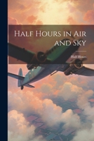 Half Hours in Air and Sky 1021674788 Book Cover