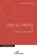 L'ère du profit: Ou la faillite de l'esprit (Questions Contemporaines) (French Edition) 2343162360 Book Cover