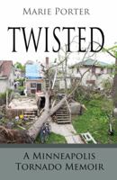 Twisted - A Minneapolis Tornado Memoir 098460409X Book Cover