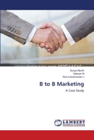 B to B Marketing: A Case Study 3659106844 Book Cover