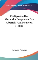 Die Sprache Des Alexander-Fragments Des Alberich Von Besancon 3743649241 Book Cover