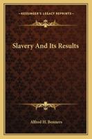 Slavery and Its Results 1432598856 Book Cover