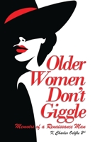 Older Women Don’t Giggle: Memoirs of a Renaissance Man B0FRR72BMH Book Cover