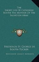 The Short Life Of Catherine Booth The Mother Of The Salvation Army 1171879105 Book Cover