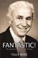 Fantastic! The Life and Vision of James V. Goure 1432700146 Book Cover