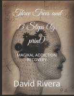 Three Trees and 13 Steps (lg. print): Magikal Addiction Recovery B09T878YYD Book Cover