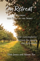 On Retreat: Exploring the Fruit of the Spirit 0995428697 Book Cover