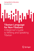 Tibetan Language for Non-Tibetans: A Beginner's Guide to Writing and Speaking Tibetan (SpringerBriefs in Education) 9819628784 Book Cover