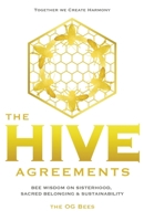 The Hive Agreements: Bee Wisdom on Sisterhood, Sacred Belonging & Sustainability B0GX7HGSM4 Book Cover