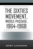 The Sixties Movement: Middle Passage, 1964-1968 1977262260 Book Cover
