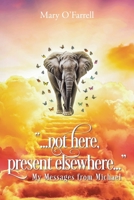 Not Here, Present Elsewhere: My Messages from Michael B0CCSX5K6J Book Cover