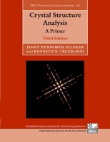 Crystal Structure Analysis: A Primer (International Union of Crystallography Texts on Crystallography) 0199576351 Book Cover
