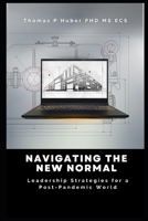 Navigating the New Normal: Leadership Strategies for a Post-Pandemic World (Navigating the Leadership Labyrinth) B0CV4QGWWV Book Cover